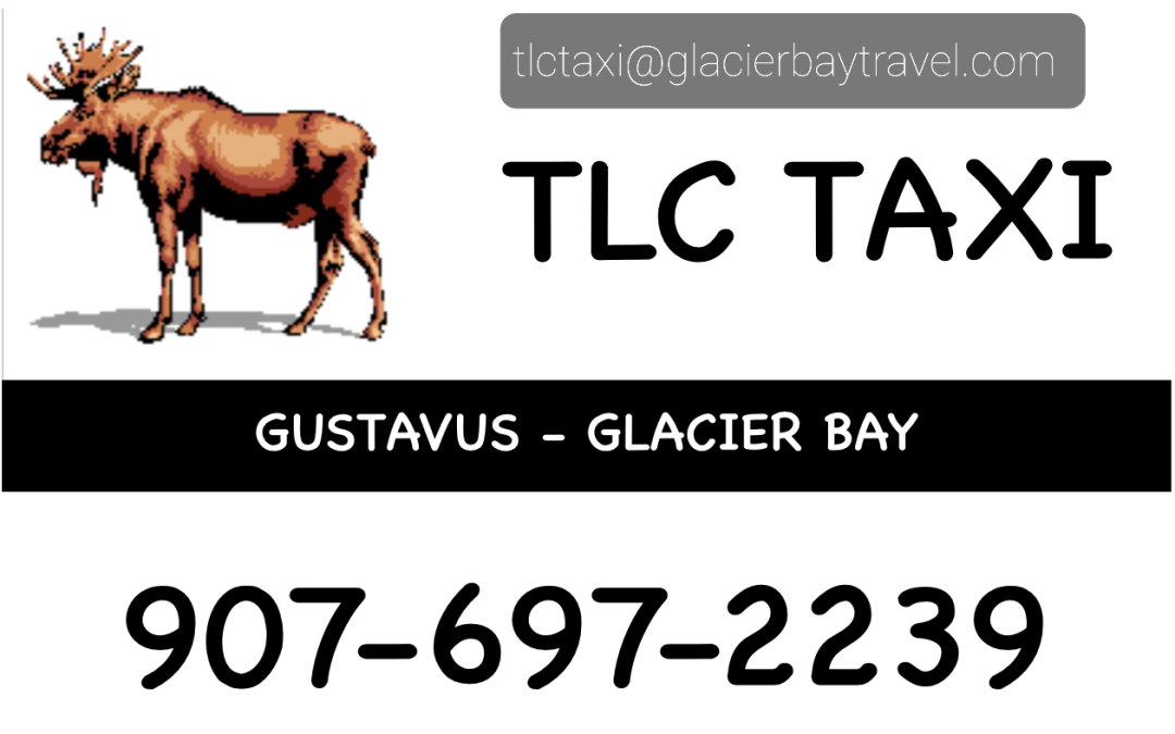 TLC Taxi, Gustavus, Glacier Bay. 907-697-2239